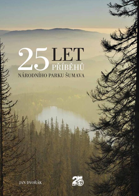 Publikace 25 let/ 25 příběhů Národního parku Šumava představuje krásu krajiny prostřednictvím osobních příběhů lidí
