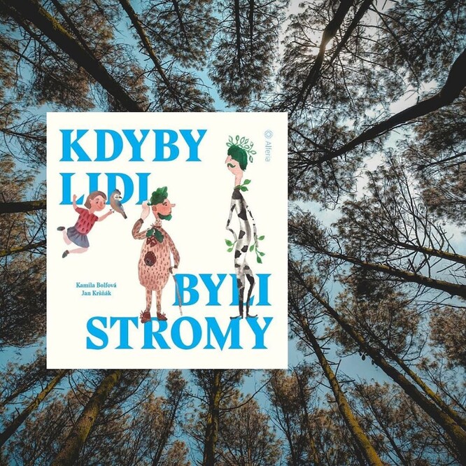 Kniha Kdyby lidi byli stromy autorů Kamily Bolfové a Jana Kršňáka, ilustrace Olga Yakubovskaya. Vydalo nakladatelství Alferia v roce 2020.