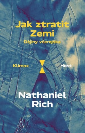 Rich, Nathaniel. Jak ztratit Zemi. Dějiny včerejška. (2000). Brno: Host